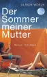 Der Sommer meiner Mutter – Ulrich Woelk